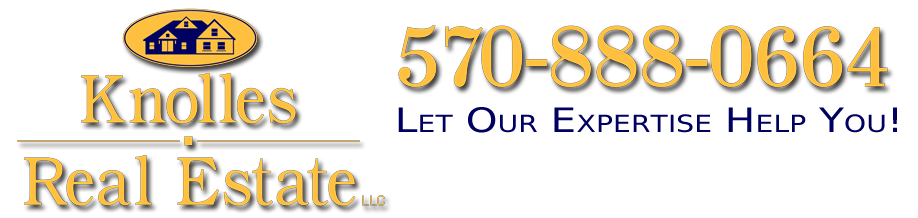 Knolles Real Estate - Athens, PA ...570-888-0664 ...Let Our Expertise Help You: